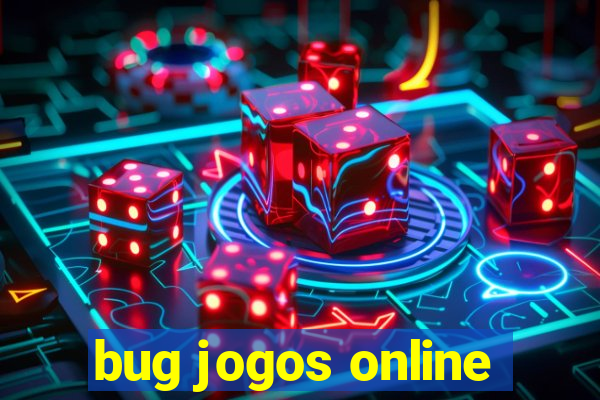 bug jogos online